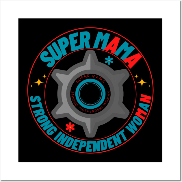 Super MaMa - Strong independent woman Wall Art by Sharing Love